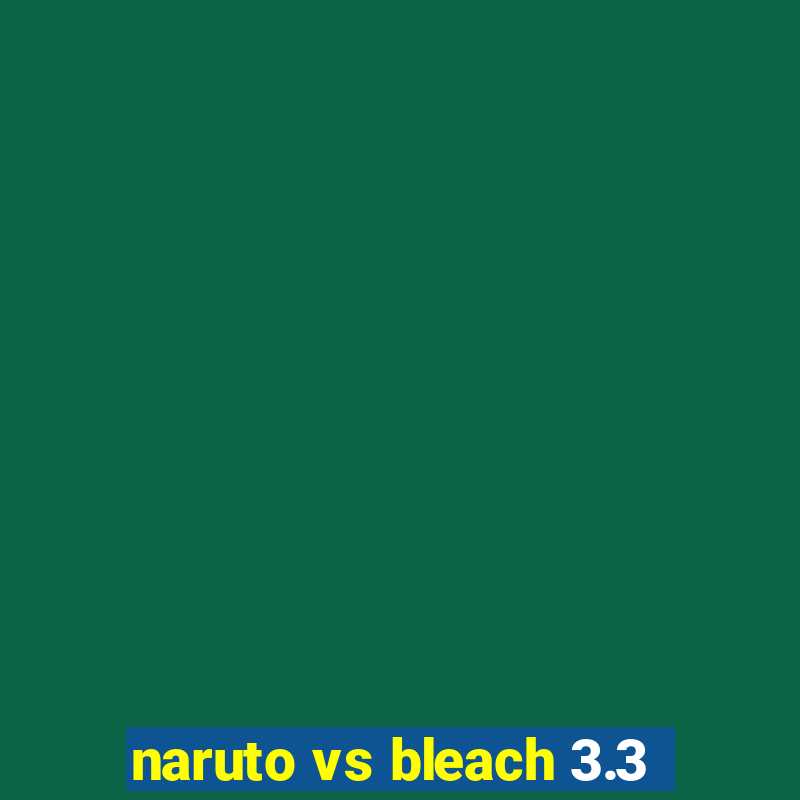 naruto vs bleach 3.3